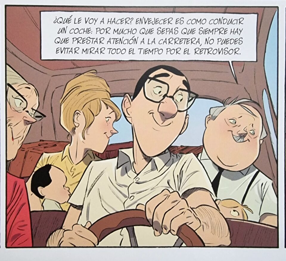 ¿Qué le voy a hacer? Envejecer es como conducir un coche: Por mucho que sepas que siempre hay que prestar atención a la carretera, no puedes evitar mirar todo el tiempo por el retrovisor. Los buenos veranos. Edición integral, Zidrou y Jordi Lafebre, traducción Eva Reyes Norma Editorial